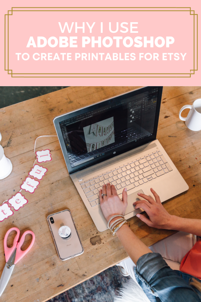 Why I Use Photoshop To Create Printables For Etsy