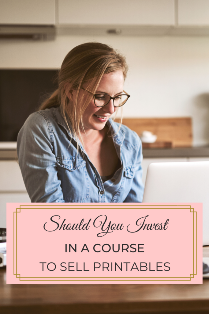 Should You Invest in a Course To Sell Printables?